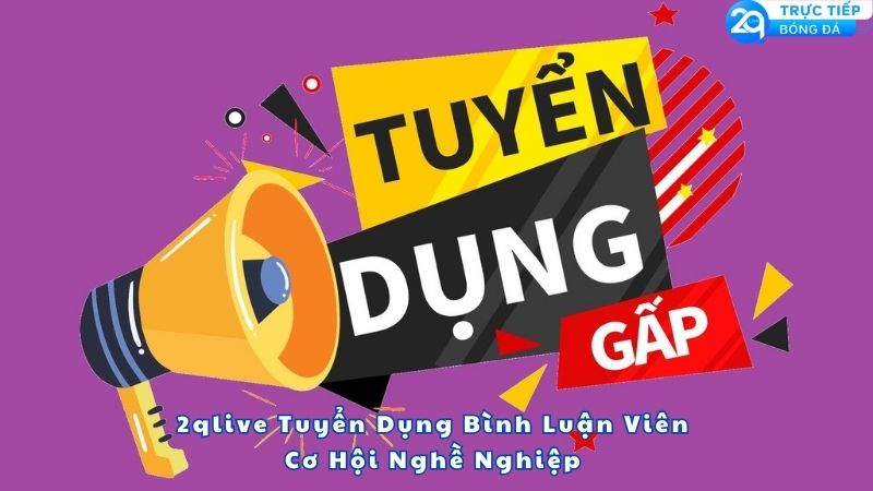 2qlive-tuyen-dung-binh-luan-vien-1