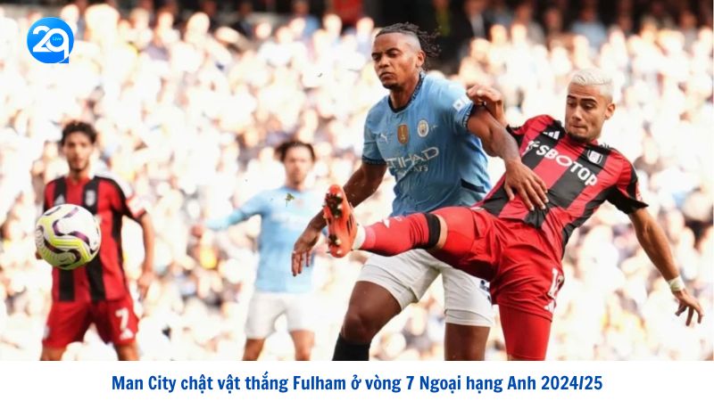 Man City chật vật thắng Fulham ở vòng 7 Ngoại hạng Anh 2024/25