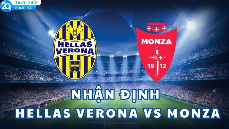 nhan-dinh-hellas-verona-vs-monza