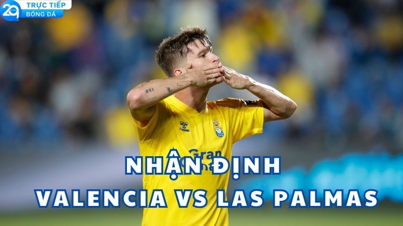 nhan-dinh-valencia-vs-las-palmas