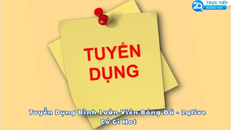 tuyen-dung-binh-luan-vien-bong-da-2qlive-1