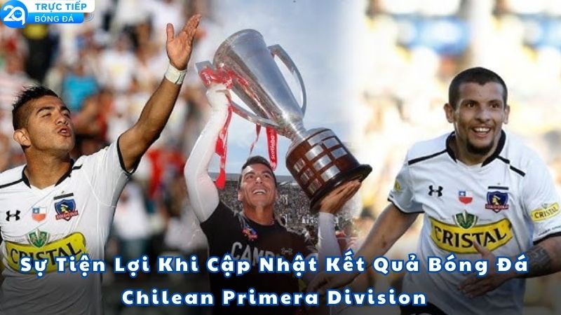 ket-qua-bong-da-chilean-primera-division-2