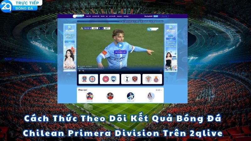 ket-qua-bong-da-chilean-primera-division-3